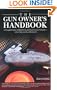 The Gun Owner's Handbook: A Complete Guide to Maintaining and Repairing Your Firearms--in the Field or at Your Workbench
