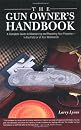 The Gun Owner's Handbook: A Complete Guide to Maintaining and Repairing Your Firearms--in the Field or at Your Workbench (9781592287420)