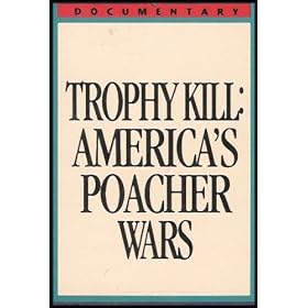 Trophy Kill - America's Poacher Wars