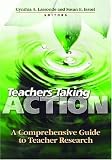 Teachers Taking Action: A Comprehensive Guide to Teacher Research