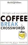The New York Times Coffee Break Crosswords: 200 Light and Easy Puzzles