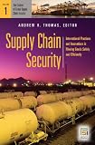 Supply Chain Security [2 volumes]: International Practices and Innovations in Moving Goods Safely and Efficiently (Praeger Security International)