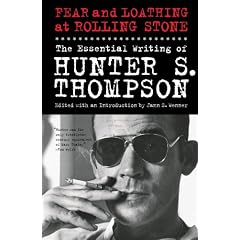 Fear and Loathing at Rolling Stone: The Essential Hunter S. Thompson