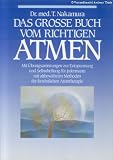 Produkt-Bild: Das grosse Buch vom richtigen Atmen, Mit &Uuml;bungsanleitungen zur Entspannung und Selbstheilung f&uuml;r jedermann mit altbew&auml;hrten Methoden der fern&ouml;stlichen Atemtherapie