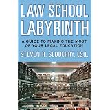 The Law School Labyrinth: A Guide to Making the Most of Your Legal Education (Law School Labyrinth: The Guide to Making the Most of Your Legal Education)