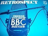 RETROSPECT - Through 21 Years Of BBC Jazz Club [VINYL LP]