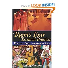 Rumi's Four Essential Practices: Ecstatic Body, Awakened Soul