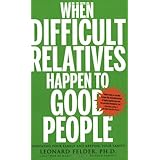 when difficult relatives happen to good people surviving your family and keeping your sanity
