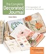 The Complete Decorated Journal: A Compendium of Journaling Techniques