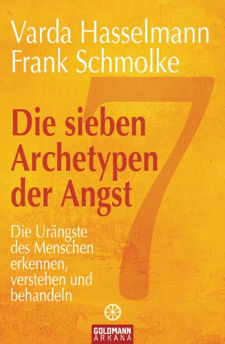 Download Die sieben Archetypen der Angst: Die Urängste des Menschen erkennen, verstehen und behandeln Download Die sieben Archetypen der Angst: Die Urängste des Menschen erkennen, verstehen und behandeln