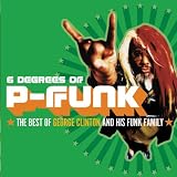 Six Degrees of P-Funk: The Best of George Clinton & His Funky Family