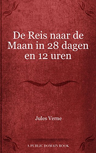 De Reis naar de Maan in 28 dagen en 12 uren (Dutch Edition)