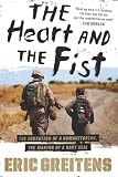 The Heart and the Fist: The education of a humanitarian, the making of a Navy SEAL