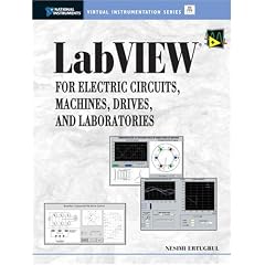 LabView for Electric Circuits Machines Drives and Laboratories (National Instruments Virtual Instrumentation)