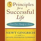 5 Principles for a Successful Life: From Our Family to Yours | [Newt Gingrich, Jackie Cushman]