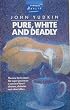 Pure, White and Deadly: Problem of Sugar: The new facts about the sugar you eat as a cause of heart disease, diabetes and other killers (Health Library)