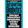 Outsmarting Diabetes : A Dynamic Approach for Reducing the Effects of Insulin-Dependent Diabetes by  Richard S. Beaser and Joslin Diabetes Center Staff