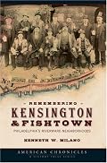 Remembering Kensington & Fishtown: Philadelphia's Riverward Neighborhoods (American Chronicles (History Press))