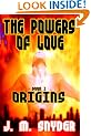 The Powers Of Love, Book I: Origins