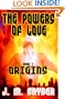 The Powers Of Love, Book I: Origins