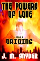 The Powers Of Love, Book I: Origins