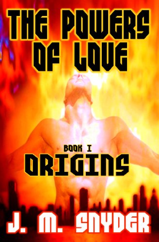 The Powers Of Love, Book I: Origins