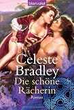 Die sch&ouml;ne R&auml;cherin: Roman - Celeste Bradley