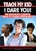Teach My Kid- I Dare You!