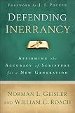 Defending Inerrancy: Affirming the Accuracy of Scripture for a New Generation
