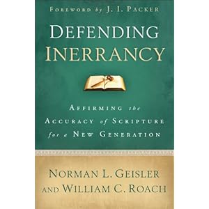 Defending Inerrancy: Affirming the Accuracy of Scripture for a New Generation