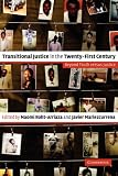 Transitional Justice in the Twenty-First Century: Beyond Truth versus Justice