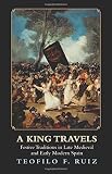 A king travels : festive traditions in late medieval and early modern Spain