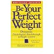 Be Your Perfect Weight Looking Good & Feeling Great