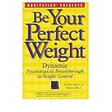 Be Your Perfect Weight Looking Good and Feeling Great