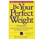 Be Your Perfect Weight Looking Good & Feeling Great