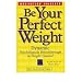 Be Your Perfect Weight Looking Good & Feeling Great