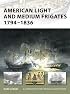 American Light and Medium Frigates 1794-1836 (New Vanguard)