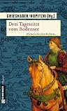 Drei Tagesritte vom Bodensee: Historische Geschichten