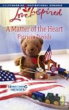 A Matter of the Heart (Homecoming Heroes, Book 4) (Love Inspired #464)