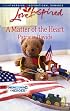 A Matter of the Heart (Homecoming Heroes, Book 4) (Love Inspired #464)