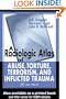 A Radiologic Atlas of Abuse, Torture, Terrorism, and Inflicted Trauma