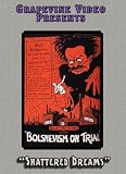 Bolshevism on Trial (A.K.A. Shattered Dreams)