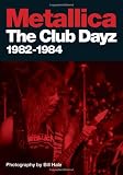 Metallica: The Club Dayz 1982 - 1984 : Live, Raw and Without a Photo Pit!