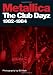 Metallica: The Club Dayz 1982 - 1984 : Live, Raw and Without a Photo Pit!の画像