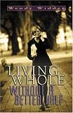 Living Whole Without a Better Half 51YihEI0LxL. SL160 Living Whole Without a Better Half