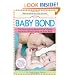 The Baby Bond: The New Science Behind What's Really Important When Caring for Your Baby