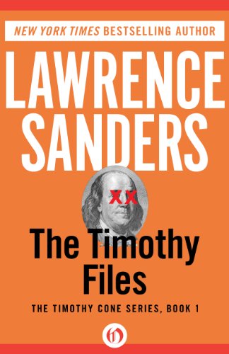 The Timothy Files (The Timothy Cone Series Book 1), by Lawrence Sanders The Timothy Files (The Timothy Cone Series Book 1), by Lawrence Sanders