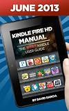 Kindle Fire HD Manual - Learn how to use your Amazon Tablet, Find new releases, Free Books, Download Youtube Videos, the Best Apps and other Fiery Hot Tips!