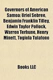 Produkt-Bild: Governors of American Samoa: Uriel Sebree, Benjamin Franklin Tilley, Edwin Taylor Pollock, Warren Terhune, Henry Minett, Togiola Tulafono