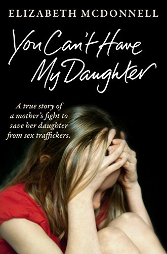 You Can't Have My Daughter: A true story of a mother's desperate fight to save her daughter from Oxford's sex traffickers.